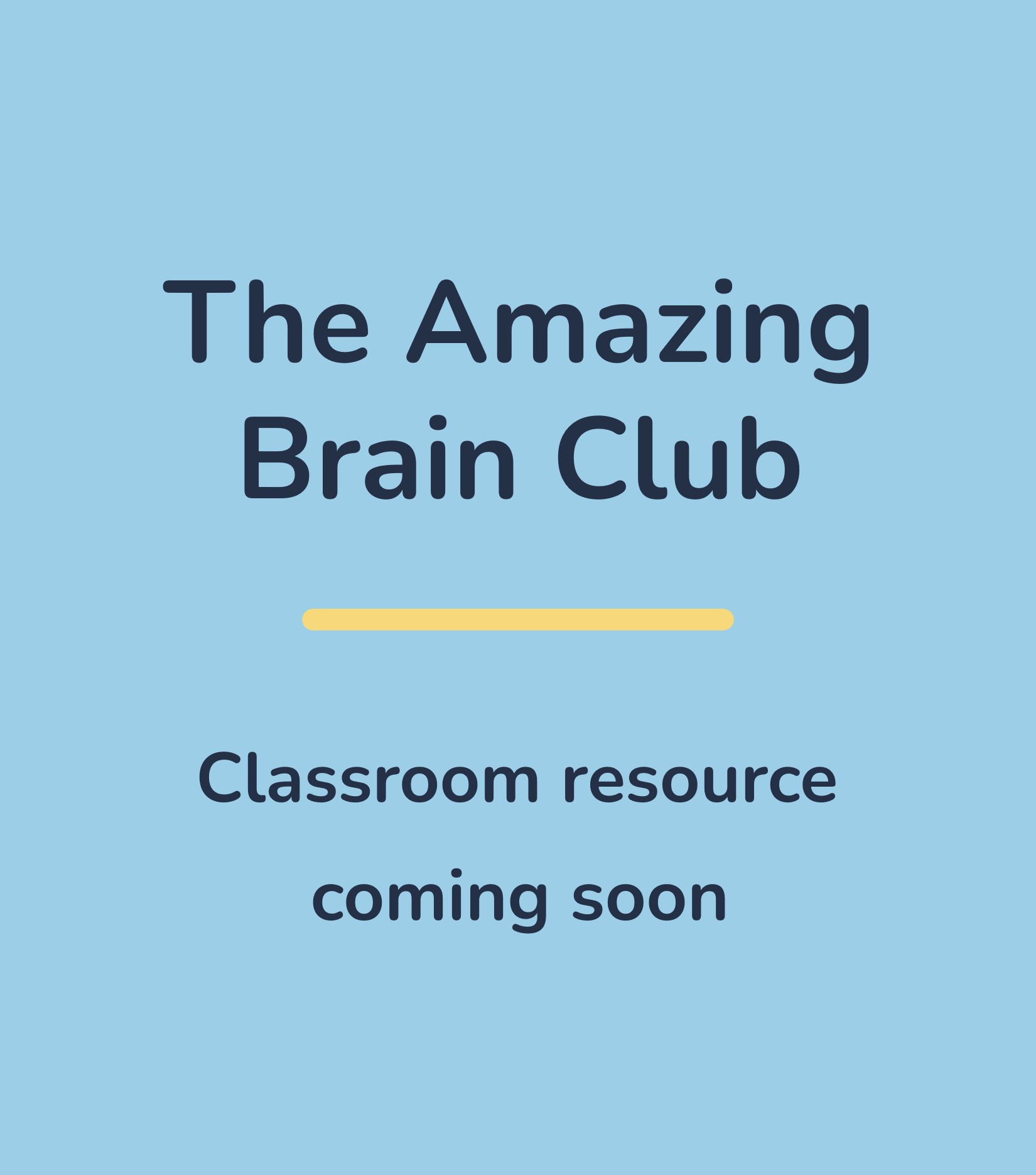 The Amazing Brain Club classroom resource — coming soon